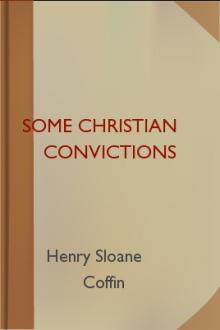 Some Christian Convictions by Henry Sloane Coffin