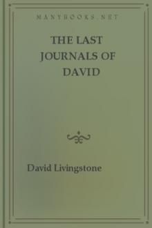 The Last Journals of David Livingstone, in Central Africa, from 1865 to His Death by David Livingstone