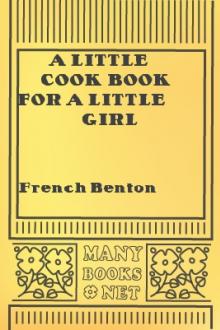 A Little Cook Book for a Little Girl by Caroline French Benton