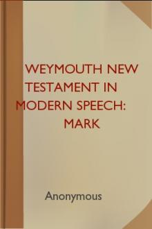 Weymouth New Testament in Modern Speech: Mark by Unknown