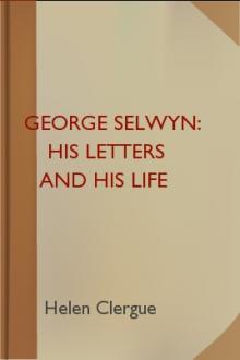 George Selwyn: His Letters and His Life by George Augustus Selwyn