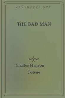 The Bad Man by Charles Hanson Towne, Porter Emerson Browne