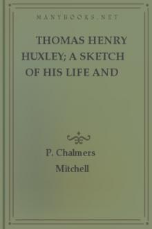 Thomas Henry Huxley; A Sketch Of His Life And Work by Peter Chalmers Mitchell