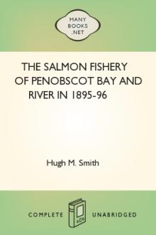 The Salmon Fishery of Penobscot Bay and River in 1895-96 by Hugh McCormick Smith