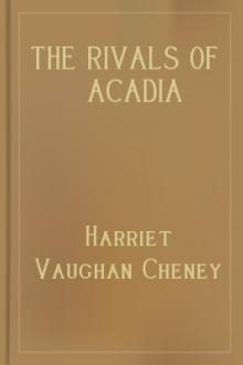 The Rivals of Acadia by Harriet Vaughan Cheney