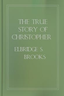 The True Story of Christopher Columbus Called The Great Admiral by Elbridge S. Brooks