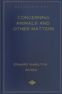 Concerning Animals and Other Matters by Edward Hamilton Aitken