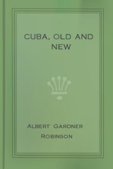 Cuba, Old and New by Albert Gardner Robinson