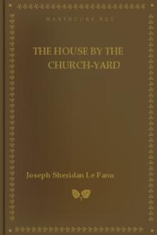 The House by the Church-Yard by Joseph Sheridan Le Fanu