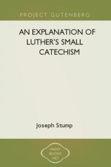 An Explanation of Luther's Small Catechism by Joseph Stump