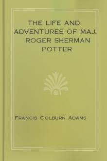 The Life and Adventures of Maj. Roger Sherman Potter by Pheleg Van Trusedale