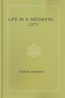 Life in a Mediæval City by Edwin Benson