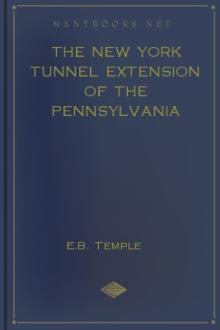 The New York Tunnel Extension of the Pennsylvania Railroad. by E. B. Temple