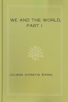 We and the World, Part I by Juliana Horatia Ewing