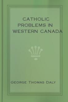 Catholic Problems in Western Canada by George Thomas Daly