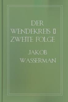 Der Wendekreis - Zweite Folge by Jakob Wassermann
