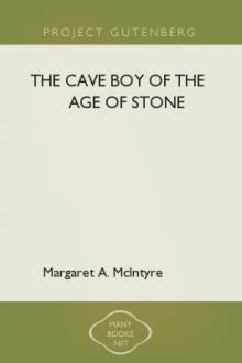 The Cave Boy of the Age of Stone by Margaret A. McIntyre