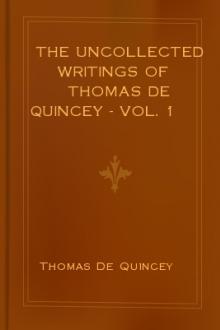 The Uncollected Writings of Thomas de Quincey - Vol. 1 by Thomas De Quincey