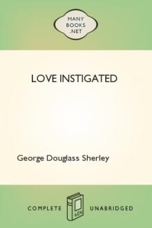Love Instigated by George Douglass Sherley