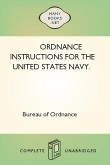 Ordnance Instructions for the United States Navy. by United States. Navy Department. Bureau of Ordnance