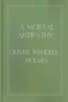 A Mortal Antipathy by Oliver Wendell Holmes