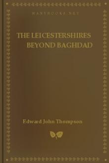 The Leicestershires beyond Baghdad by Edward John Thompson