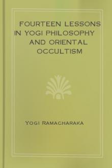 Fourteen Lessons in Yogi Philosophy and Oriental Occultism by Yogi Ramacharaka