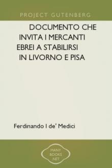 Documento che invita i mercanti ebrei a stabilirsi in Livorno e Pisa by Grand-Duke of Tuscany Ferdinando I