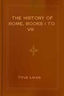 The History of Rome, Books I to VIII by Titus Livius