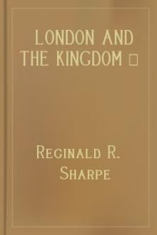 London and the Kingdom - Volume I by Reginald R. Sharpe
