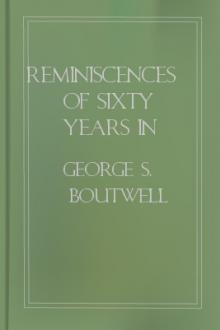 Reminiscences of Sixty Years in Public Affairs, Vol. 1 by George S. Boutwell