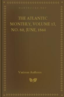 The Atlantic Monthly, Volume 13, No. 80, June, 1864 by Various