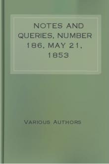 Notes and Queries, Number 186, May 21, 1853 by Various