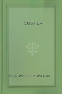 Custer by Ella Wheeler Wilcox