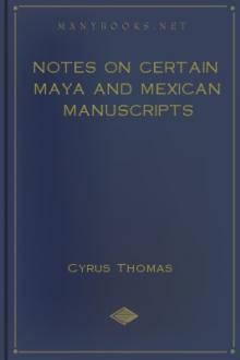 Notes on Certain Maya and Mexican Manuscripts by Cyrus Thomas
