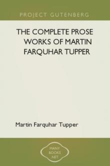 The Complete Prose Works of Martin Farquhar Tupper by Martin Farquhar Tupper