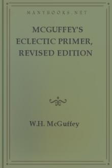 McGuffey's Eclectic Primer, Revised Edition by William Holmes McGuffey