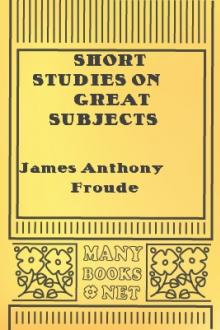 Short Studies on Great Subjects by James Anthony Froude