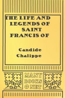 The Life and Legends of Saint Francis of Assisi by Candide Chalippe