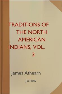 Traditions of the North American Indians, Vol. 3 by James Athearn Jones