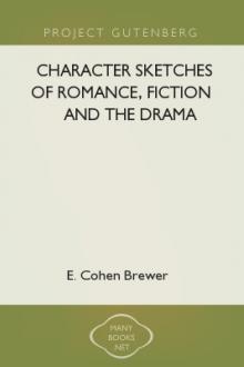Character Sketches of Romance, Fiction and the Drama by E. Cohen Brewer