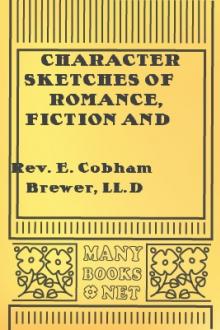 Character Sketches of Romance, Fiction and the Drama by LL. D Rev. E. Cobham Brewer