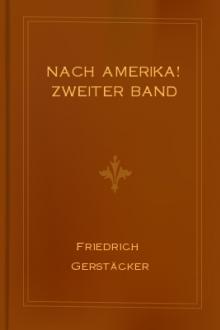 Nach Amerika! Zweiter Band by Friedrich Gerstäcker