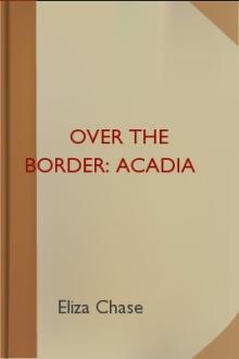 Over the Border: Acadia by Eliza Chase