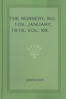 The Nursery, No. 109, January, 1876, Vol. XIX. by Various