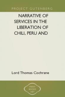 Narrative of Services in the Liberation of Chili, Peru and Brazil, from Spanish and Portuguese Domination by Earl of Dundonald Thomas Cochrane