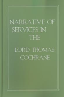 Narrative of Services in the Liberation of Chili, Peru and Brazil, from Spanish and Portuguese Domination by Earl of Dundonald Thomas Cochrane
