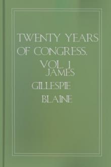 Twenty Years of Congress, Vol. 1 by James Gillespie Blaine
