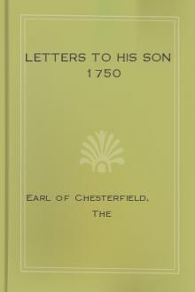 Letters to His Son 1750 by The Earl of Chesterfield