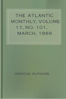The Atlantic Monthly, Volume 17, No. 101, March, 1866 by Various